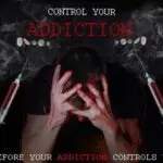 Drug poster that says Control your addiction, before your addiction controls you